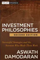 Befektetési filozófiák: Sikeres stratégiák és a befektetők, akik működésre késztették őket - Investment Philosophies: Successful Strategies and the Investors Who Made Them Work