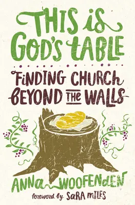 Ez Isten asztala: Az egyház megtalálása a falakon túl - This Is God's Table: Finding Church Beyond the Walls