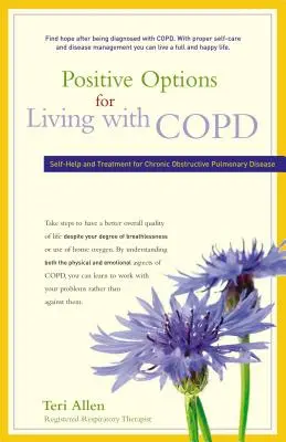 Pozitív lehetőségek a COPD-vel való együttéléshez: önsegítés és kezelés a krónikus obstruktív tüdőbetegségben szenvedők számára - Positive Options for Living with COPD: Self-Help and Treatment for Chronic Obstructive Pulmonary Disease