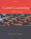 Karrier-tanácsadás: A holisztikus megközelítés - Career Counseling: A Holistic Approach