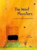 A Want Monsters: És hogyan szűntek meg uralkodni a világomban - The Want Monsters: And How They Stopped Ruling My World