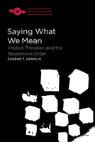 Kimondani, amit gondolunk: Az implicit precizitás és a reszponzív rend - Saying What We Mean: Implicit Precision and the Responsive Order