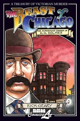 A chicagói szörnyeteg: H. H. Holmes gyilkos karrierje - The Beast of Chicago: The Murderous Career of H. H. Holmes