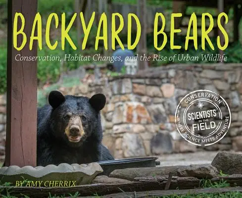 Backyard Bears: Conservation, Habitat Changes, and the Rise of Urban Wildlife (Természetvédelem, élőhelyváltozások és a városi vadvilág felemelkedése) - Backyard Bears: Conservation, Habitat Changes, and the Rise of Urban Wildlife