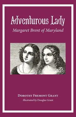 Kalandvágyó hölgy: Margaret Brent of Maryland - Adventurous Lady: Margaret Brent of Maryland