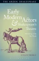 Korai modern színészek és Shakespeare színháza: Gondolkodás a testtel - Early Modern Actors and Shakespeare's Theatre: Thinking with the Body