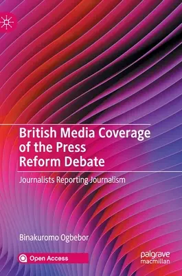 A sajtóreform-vita brit médiaközvetítése: Journalists Reporting Journalism - British Media Coverage of the Press Reform Debate: Journalists Reporting Journalism