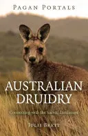 Pogány portálok - Ausztrál druidaság: Druida: Kapcsolat a szent tájjal - Pagan Portals - Australian Druidry: Connecting with the Sacred Landscape