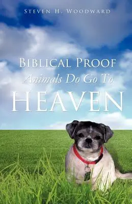 Bibliai bizonyíték, hogy az állatok a mennybe jutnak - Biblical Proof Animals Do Go To Heaven