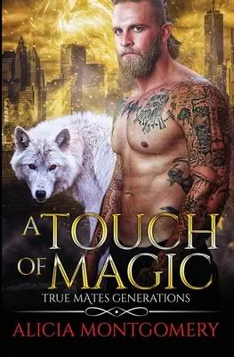 A Touch of Magic: True Mates Generations 8. könyv - A Touch of Magic: True Mates Generations Book 8