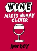 A bor okossá teszi a mamit - Wine Makes Mummy Clever