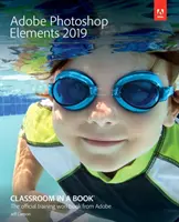 Adobe Photoshop Elements 2019 Tanterem egy könyvben - Adobe Photoshop Elements 2019 Classroom in a Book