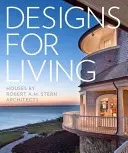 Designs for Living: Stern építészek házai - Designs for Living: Houses by Robert A.M. Stern Architects