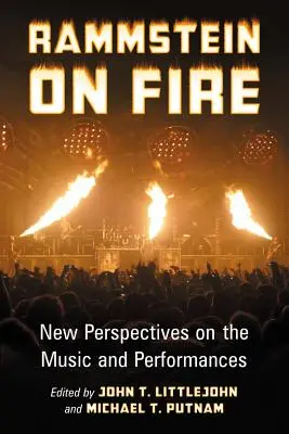 Rammstein on Fire: Új nézőpontok a zenéről és az előadásokról - Rammstein on Fire: New Perspectives on the Music and Performances