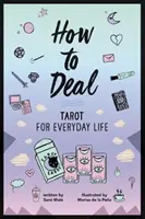 How to Deal: Tarot a mindennapi életben - How to Deal: Tarot for Everyday Life