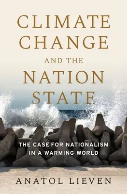 Az éghajlatváltozás és a nemzetállam: A nacionalizmus esete a felmelegedő világban - Climate Change and the Nation State: The Case for Nationalism in a Warming World