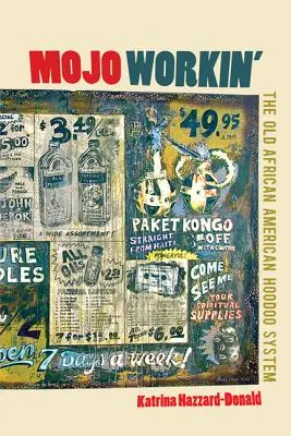 Mojo Workin': A régi afroamerikai Hoodoo rendszer - Mojo Workin': The Old African American Hoodoo System