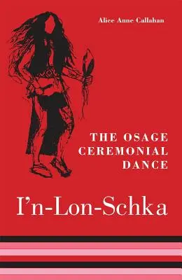 Az Osage szertartásos tánc I'n-Lon-Schka, 201. kötet - The Osage Ceremonial Dance I'n-Lon-Schka, Volume 201