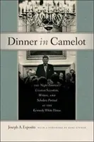 Vacsora Camelotban: Az éjszaka, amikor Amerika legnagyobb tudósai, írói és tudósai a Kennedy-féle Fehér Házban buliztak - Dinner in Camelot: The Night America's Greatest Scientists, Writers, and Scholars Partied at the Kennedy White House