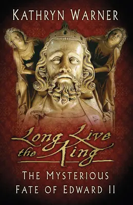 Éljen soká a király! II. Edward rejtélyes sorsa - Long Live the King: The Mysterious Fate of Edward II