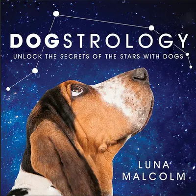 Dogstrológia: A csillagok titkainak feltárása kutyákkal - Dogstrology: Unlock the Secrets of the Stars with Dogs