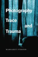 Fotográfia, nyom és trauma - Photography, Trace, and Trauma