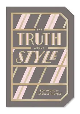 Az igazság a stílusról: Ajándékkönyv idézetekkel - The Truth about Style: Quote Gift Book