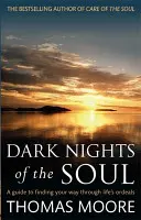 A lélek sötét éjszakái - Útmutató az élet megpróbáltatásain való átjutáshoz - Dark Nights Of The Soul - A guide to finding your way through life's ordeals