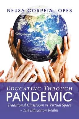 Oktatás a pandémián keresztül: Hagyományos osztályterem kontra virtuális tér - az oktatás birodalma - Educating Through Pandemic: Traditional Classroom Vs Virtual Space - the Education Realm