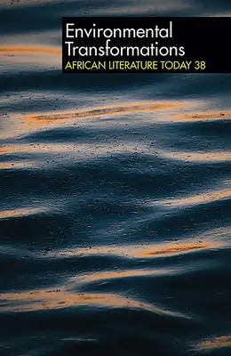 Alt 38: Környezeti átalakulások: African Literature Today - Alt 38 Environmental Transformations: African Literature Today