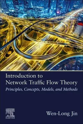 Bevezetés a hálózati forgalomáramlás elméletébe: Alapelvek, fogalmak, modellek és módszerek - Introduction to Network Traffic Flow Theory: Principles, Concepts, Models, and Methods