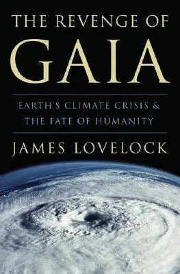 Gaia bosszúja: A Föld klímaválsága és az emberiség sorsa - The Revenge of Gaia: Earth's Climate Crisis & the Fate of Humanity