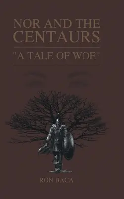 Nor és a kentaurok: A Tale of Woe - Nor and the Centaurs: A Tale of Woe