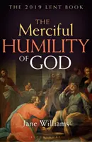 Isten irgalmas alázatossága: A 2019-es nagyböjti könyv - The Merciful Humility of God: The 2019 Lent Book