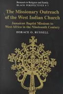 A nyugat-indiai egyház missziós tevékenysége; jamaikai baptista missziók Nyugat-Afrikában a tizenkilencedik században - The Missionary Outreach of the West Indian Church; Jamaican Baptist Missions to West Africa in the Nineteenth Century