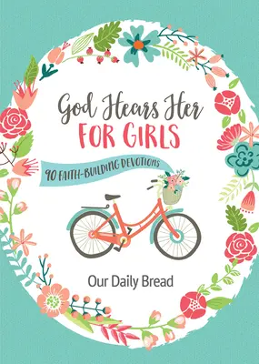 Isten meghallgatja őt lányoknak: 90 hitépítő áhítat - God Hears Her for Girls: 90 Faith-Building Devotions