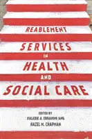 Reablement Services in Health and Social Care: Gyakorlati útmutató a hallgatók és a segítő munkatársak számára - Reablement Services in Health and Social Care: A guide to practice for students and support workers