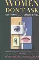 A nők nem kérdeznek: Negotiation and the Gender Divide - Women Don't Ask: Negotiation and the Gender Divide