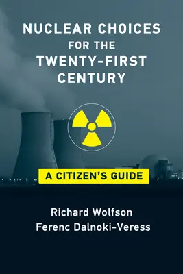 Nukleáris választások a huszonegyedik században: A Citizen's Guide - Nuclear Choices for the Twenty-First Century: A Citizen's Guide