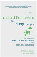 Mindfulness elfoglalt embereknek: Az őrjöngés és a zűrzavar nyugodttá és összeszedetté válása - Mindfulness for Busy People: Turning Frantic and Frazzled Into Calm and Composed