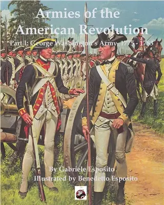 Az amerikai forradalom hadseregei: I. rész - George Washington hadseregei 1775 - 1783 - Armies of the American Revolution: Part I - George Washington's Armies 1775 - 1783