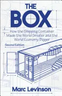 A doboz: Hogyan tette a hajózási konténer kisebbé a világot és nagyobbá a világgazdaságot - Második kiadás egy új fejezettel a következő szerzőtől - The Box: How the Shipping Container Made the World Smaller and the World Economy Bigger - Second Edition with a New Chapter by