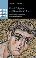 Görög epigramma és bizánci kultúra: Nemek, vágyak és tagadás Jusztiniánusz korában - Greek Epigram and Byzantine Culture: Gender, Desire, and Denial in the Age of Justinian