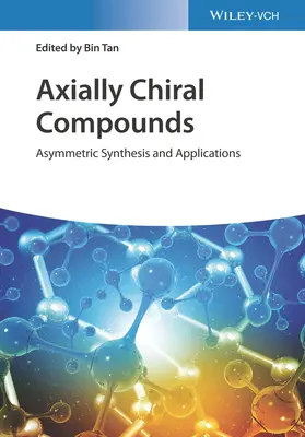 Axiálisan királis vegyületek: Aszimmetrikus szintézis és alkalmazások - Axially Chiral Compounds: Asymmetric Synthesis and Applications