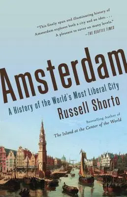 Amszterdam: A világ legliberálisabb városának története - Amsterdam: A History of the World's Most Liberal City