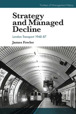 Stratégia és irányított hanyatlás: London Transport 1948-87 - Strategy and Managed Decline: London Transport 1948-87