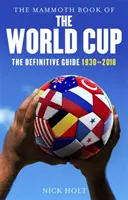 A világbajnokság mamutkönyve: The Definitive Guide, 1930-2018 - The Mammoth Book of the World Cup: The Definitive Guide, 1930-2018