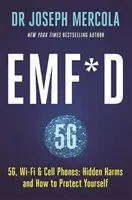 EMF*D - 5G, Wi-Fi és mobiltelefonok: A rejtett ártalmak és hogyan védekezhetsz? - EMF*D - 5G, Wi-Fi & Cell Phones: Hidden Harms and How to Protect Yourself