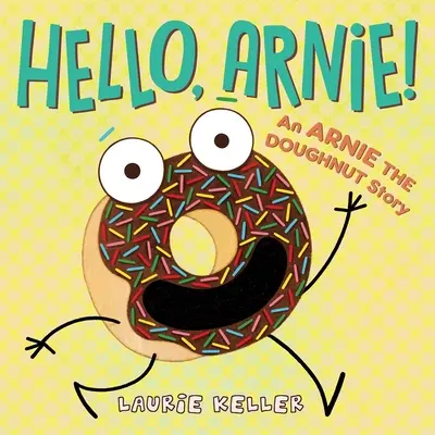 Helló, Arnie! Arnie, a fánk története - Hello, Arnie!: An Arnie the Doughnut Story