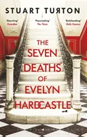 Evelyn Hardcastle hét halála - A Sunday Times bestsellere és a Costa First Novel Award győztese - Seven Deaths of Evelyn Hardcastle - The Sunday Times Bestseller and Winner of the Costa First Novel Award